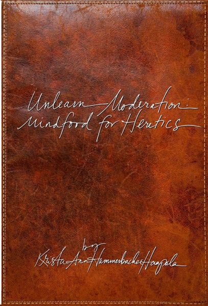 Unlearn Moderation: Mindfood for Heretics (eBook, ePUB) Unlearn Moderation: Mindfood for Heretics (eBook, ePUB)