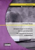 Veränderungen in Erziehung, Schule und Unterricht: Die Pädagogische Bewegung in Deutschland (eBook, PDF)