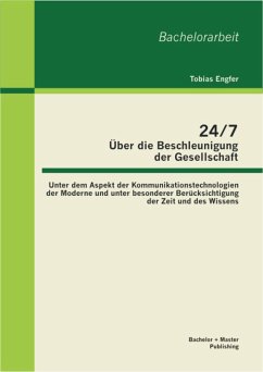 Cover 24/7 - Über die Beschleunigung der Gesellschaft: Unter dem Aspekt der Kommunikationstechnologien der Moderne und unter besonderer Berücksichtigung der Zeit und des Wissens (eBook, PDF)