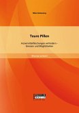 Teure Pillen: Arzneimittelfälschungen verhindern - Grenzen und Möglichkeiten (eBook, PDF)