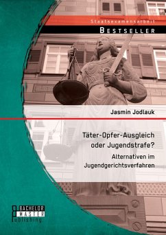 Täter-Opfer-Ausgleich oder Jugendstrafe? Alternativen im Jugendgerichtsverfahren (eBook, PDF) - Jodlauk, Jasmin