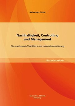 Nachhaltigkeit, Controlling und Management: Die zunehmende Volatilität in der Unternehmensführung (eBook, PDF) - Türköz, Muhammet