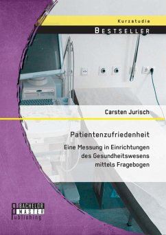 Cover Patientenzufriedenheit: Eine Messung in Einrichtungen des Gesundheitswesens mittels Fragebogen (eBook, PDF)