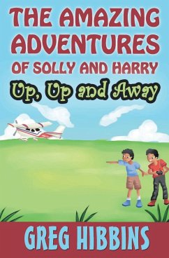 The Amazing Adventures of Solly and Harry. Up, up and Away - Hibbins, Greg