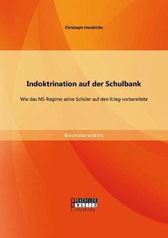 Cover Indoktrination auf der Schulbank: Wie das NS-Regime seine Schüler auf den Krieg vorbereitete (eBook, PDF)