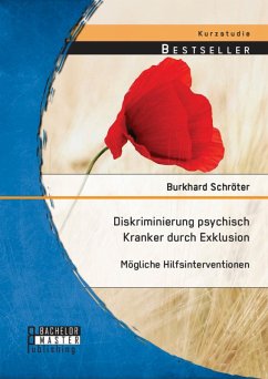 Diskriminierung psychisch Kranker durch Exklusion: Mögliche Hilfsinterventionen (eBook, PDF) - Schröter, Burkhard