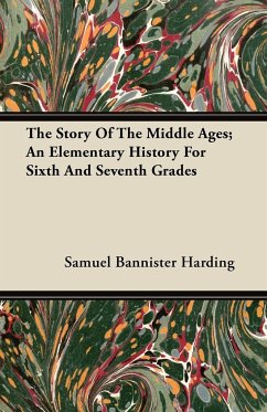 The Story Of The Middle Ages An Elementary History For Sixth And Seventh Grades - Harding, Samuel Bannister