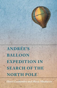 Andrée's Balloon Expedition in Search of the North Pole - Lachambre, Henri; Machuron, Alexis