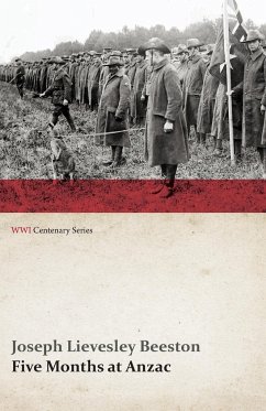 Five Months at Anzac (WWI Centenary Series) - Beeston, Joseph Lievesley