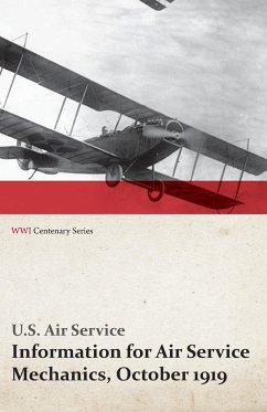 Information for Air Service Mechanics, October 1919 (WWI Centenary Series) - Service, U. S. Air