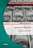 Aktive Fonds vs. Passive ETFs: Eine Analyse in Theorie und Praxis (eBook, PDF) Aktive Fonds vs. Passive ETFs: Eine Analyse in Theorie und Praxis (eBook, PDF)