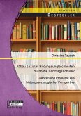 Abbau sozialer Bildungsungleichheiten durch die Ganztagsschule? Chancen und Probleme aus bildungssoziologischer Perspektive (eBook, PDF)