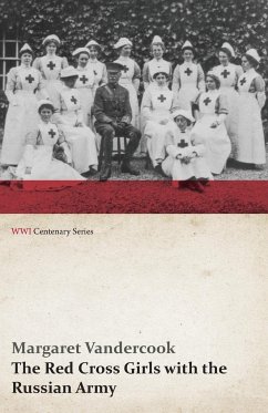 The Red Cross Girls with the Russian Army (WWI Centenary Series) - Vandercook, Margaret
