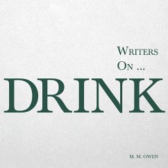 Writers on... Drink - Owen, M. M.