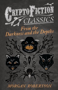 From the Darkness and the Depths (Cryptofiction Classics - Weird Tales of Strange Creatures)