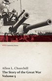 The Story of the Great War, Volume 5 - Battle of Jutland Bank, Russian Offensive, Kut-El-Amara, East Africa, Verdun, the Great Somme Drive, United States and Belligerents, Summary of Two Years' War (WWI Centenary Series)