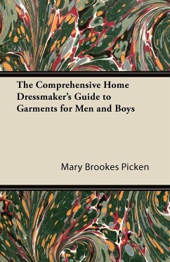 The Comprehensive Home Dressmaker's Guide to Garments for Men and Boys - Picken, Mary Brookes