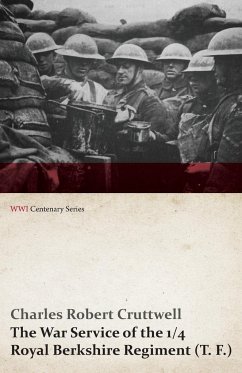 The War Service of the 1/4 Royal Berkshire Regiment (T. F.) (WWI Centenary Series) - Cruttwell, Charles Robert