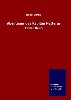 Abenteuer des Kapitän Hatteras - Verne, Jules