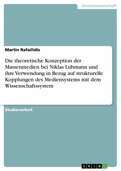 Die theoretische Konzeption der Massenmedien bei Niklas Luhmann und ihre Verwendung in Bezug auf strukturelle Kopplungen des Mediensystems mit dem Wissenschaftssystem