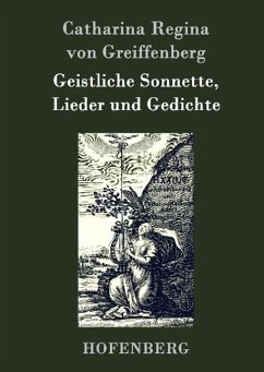 Geistliche Sonnette, Lieder und Gedichte - Catharina Regina von Greiffenberg