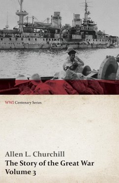 The Story of the Great War, Volume 3 - Neuve Chapelle, Battle of Ypres, Przemysl Mazurian Lakes, Italy Enters War, Gorizia The Dardanelles (WWI Centenary Series) - Churchill, Allen L.; Miller, Francis Trevelyan