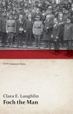 Foch the Man (WWI Centenary Series)