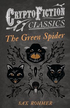 The Green Spider (Cryptofiction Classics - Weird Tales of Strange Creatures) - Rohmer, Sax