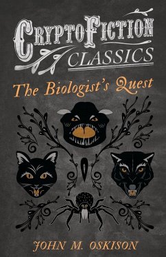 The Biologist's Quest (Cryptofiction Classics - Weird Tales of Strange Creatures) - Oskison, John M.