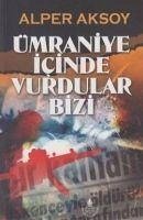 Ümraniye Icinde Vurdular Bizi - Aksoy, Alper