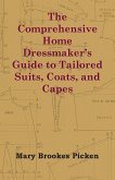 The Comprehensive Home Dressmaker's Guide to Tailored Suits, Coats, and Capes