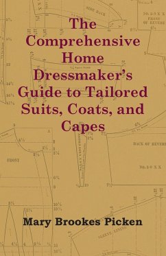 The Comprehensive Home Dressmaker's Guide to Tailored Suits, Coats, and Capes - Picken, Mary Brookes