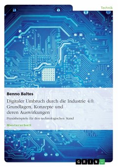 Digitaler Umbruch durch die Industrie 4.0. Grundlagen, Konzepte und deren Auswirkungen - Baltes, Benno