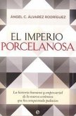 El imperio Porcelanosa : la historia humana y empresarial de la marca cerámica que ha conquistado palacios