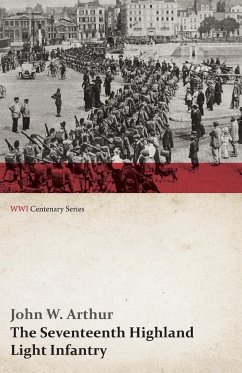 The Seventeenth Highland Light Infantry (Glasgow Chamber of Commerce Battalion) (WWI Centenary Series) - Arthur, John W.