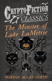 The Monster of Lake LaMetrie (Cryptofiction Classics - Weird Tales of Strange Creatures)