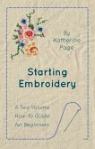 Starting Embroidery - A Two Volume How-To Guide for Beginners Starting Embroidery - A Two Volume How-To Guide for Beginners