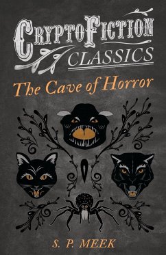 The Cave of Horror (Cryptofiction Classics - Weird Tales of Strange Creatures) - Meek, S. P.