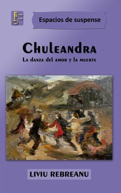 Chuleandra : la danza del amor y la muerte - Rebreanu, Liviu