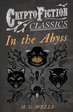 In the Abyss (Cryptofiction Classics - Weird Tales of Strange Creatures) - Wells, H. G.