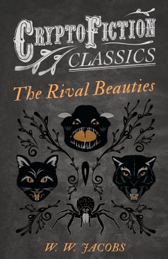 The Rival Beauties (Cryptofiction Classics - Weird Tales of Strange Creatures) - Jacobs, W. W.