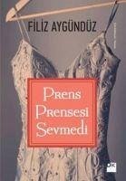 Prens Prensesi Sevmedi - Aygündüz, Filiz