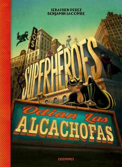 Los superhéroes odian las alcachofas - Lacombe, Benjamin; Pérez, Sébastien