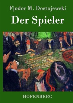 Der Spieler - Fjodor M. Dostojewski