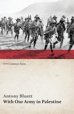 With Our Army in Palestine (WWI Centenary Series) - Bluett, Antony
