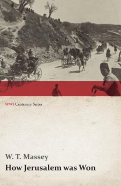 How Jerusalem Was Won (WWI Centenary Series) - Massey, W. T.