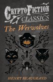 &quote;The Werwolves&quote; (Cryptofiction Classics - Weird Tales of Strange Creatures)
