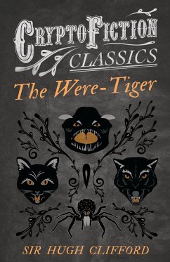 The Were-Tiger (Cryptofiction Classics - Weird Tales of Strange Creatures) - Clifford, Hugh