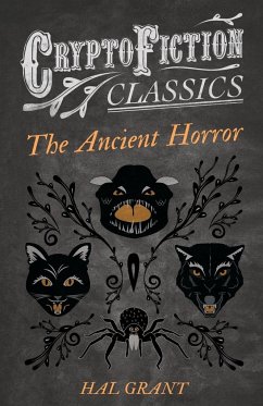 The Ancient Horror (Cryptofiction Classics - Weird Tales of Strange Creatures) - Grant, Hal