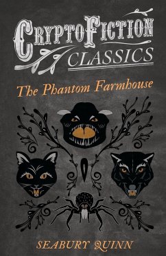The Phantom Farmhouse (Cryptofiction Classics - Weird Tales of Strange Creatures) - Quinn, Seabury